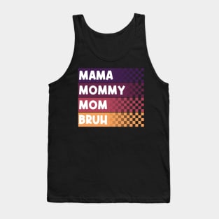 Mama Mommy Mom Bruh Mothers Day Vintage Funny Mother Love Tank Top